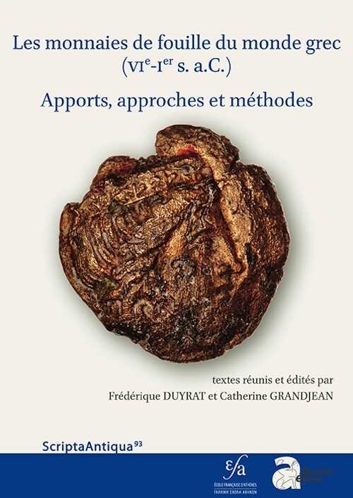 ÉPUISÉ - Les monnaies de fouille du monde grec (VIe-Ier s. a.C.). Apports, approches et méthodes, 2016, 359 p.