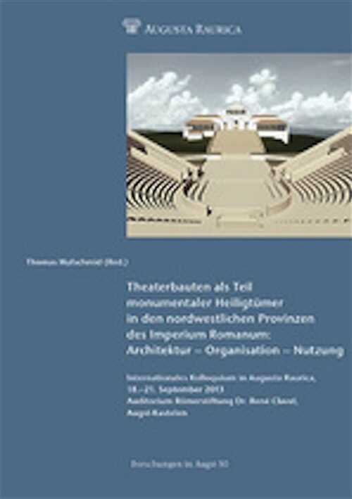 Theaterbauten als Teil monumentaler Heiligtümer in den nordwestlichen Provinzen des Imperium Romanum. Architektur - Organisation - Nutzung, (actes. coll. Augusta Raurica, sept. 2016), (Forschungen in Augst 50), 2016, 260 p.