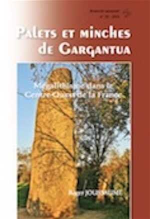 Palets et minches de Gargantua. Mégalithisme dans le Centre-Ouest de la France, 2016, 392 p.