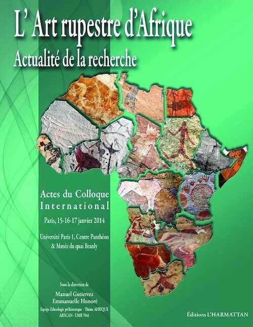 L'Art rupestre d'Afrique. Actualité de la recherche, (actes coll. int. Paris, janv. 2014), 2016, 326 p.