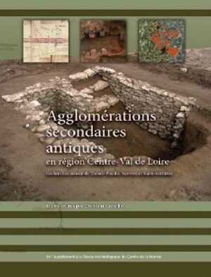 Agglomérations secondaires antiques en région Centre-Val de Loire. Volume 4, Recherches autour de Thésée-Pouillé, Suèvres et Saint-Ambroix, (64e suppl. RACF), 2016, 194 p.