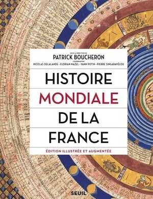 Histoire mondiale de la France, 2018, édition illustrée et augmentée, 800 p.