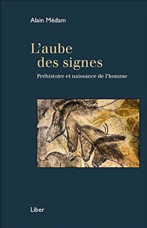 L'aube des signes. Préhistoire et naissance de l'homme, 2016, 160 p.