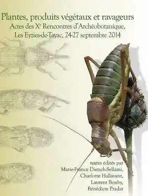 Plantes, produits végétaux et ravageurs, (actes Xe renc. d'archéobotanique, Les Eyzies-de-Tayac, sept. 2014), (suppl. Aquitania 36), 2016, 290 p.