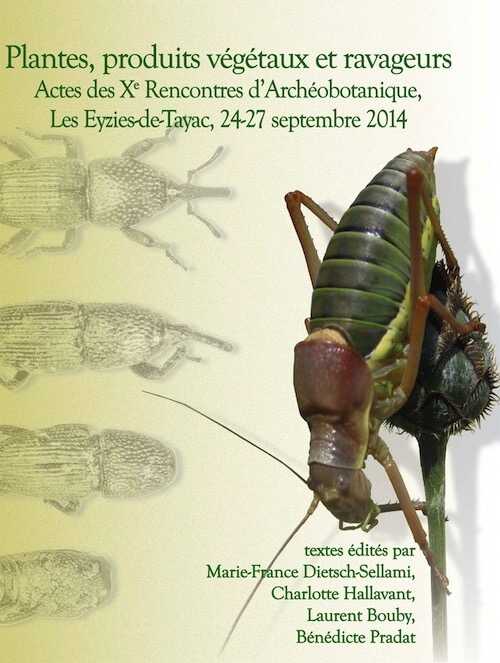 Plantes, produits végétaux et ravageurs, (actes Xe renc. d'archéobotanique, Les Eyzies-de-Tayac, sept. 2014), (suppl. Aquitania 36), 2016, 290 p.