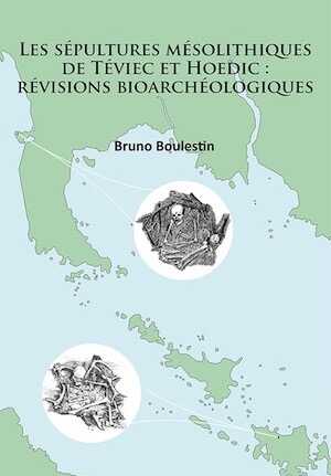 Les sépultures mésolithiques de Téviec et Hoedic: révisions bioarchéologiques, 2016.