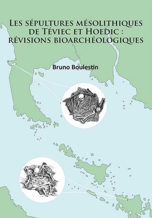 Les sépultures mésolithiques de Téviec et Hoedic: révisions bioarchéologiques, 2016.
