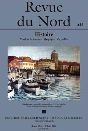 98, n°415. Avril-Juin 2016. Dunkerque : nouvelles perspectives (XVIe-XXe siècle).