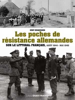 Les poches de résistance allemandes sur le littoral français, août 1944-mai 1945, 2017, 128 p.
