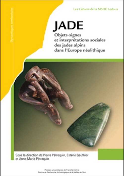 JADE. Objets-signes et interprétations sociales des jades alpins dans l'Europe néolithique, (Tomes 3 et 4), 2017, 2 vol.
