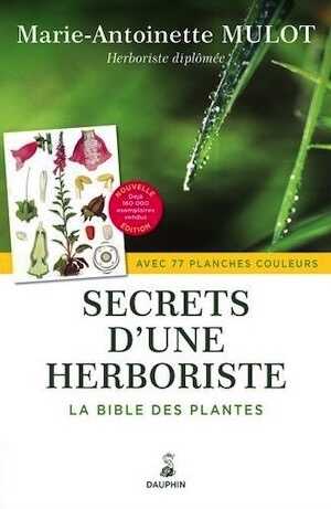 Secrets d'une herboriste : La bible des plantes, 2015, 665 p. 
