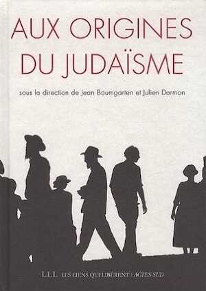 Aux origines du judaïsme, 2012, 528 p.