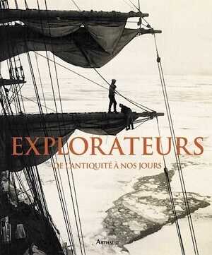 Explorateurs, de l'Antiquité à nos jours, 2012, 360 p.