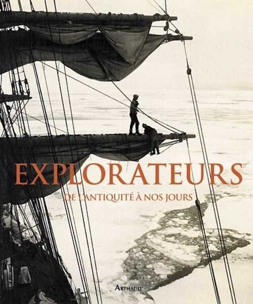 Explorateurs, de l'Antiquité à nos jours, 2012, 360 p.