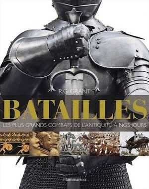 ÉPUISÉ - Batailles. Les plus grands combats de l'antiquité à nos jours, 2011, 359 p.