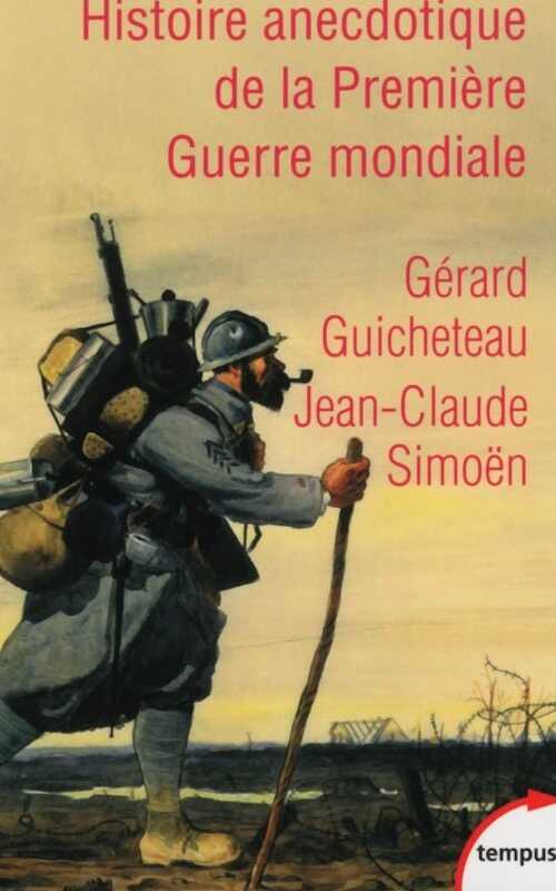 Histoire anecdotique de la Première Guerre mondiale, 2014, 460 p.