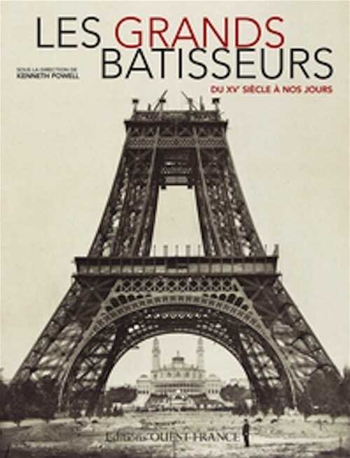Les grands bâtisseurs du XVe siècle à nos jours, 2011, 304 p.