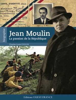 Jean Moulin, la passion de la République, 2013, 144 p.