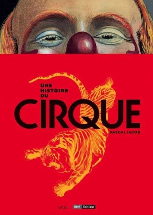 Une histoire du cirque, 2016, 240 p.