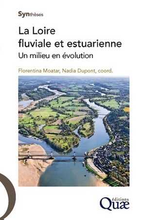 La Loire fluviale et estuarienne. Un milieu en évolution, 2016, 320 p.