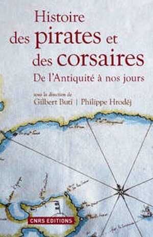 Histoire des pirates et des corsaires, de l'Antiquité à nos jours, 2016, 601 p.