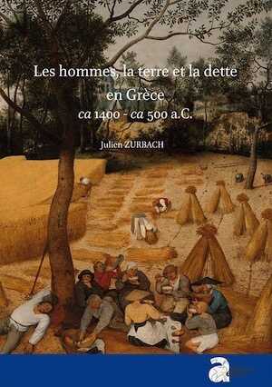 ÉPUISÉ - Les hommes, la terre et la dette en Grèce. c. 1400 - c. 500 a.C., 2017, 895 p., 2 vol.