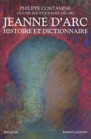 Jeanne d'Arc, Histoire et dictionnaire, 2014, 1216 p.