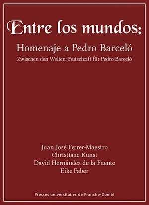 Entre los mundos. Homenaje a Pedro Barcelo / Zwischen den Welten : Festeschrift für Pedro Barcelo, 2017, 806 p.