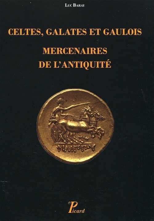 Celtes, Galates et Gaulois. Mercenaires de l'Antiquité, 2017, 214 p.