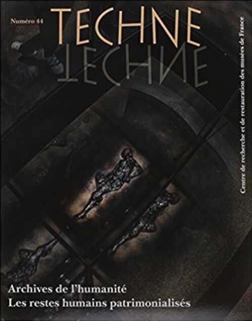 Techne n°44, 2017. Archives de l'humanité. Les restes humains patrimonialisés.