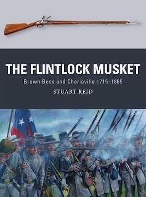 The Flintlock Musket. Brown Bess and Charleville 1715–1865, 2016, 80 p.