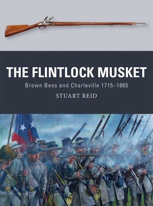 The Flintlock Musket. Brown Bess and Charleville 1715–1865, 2016, 80 p.