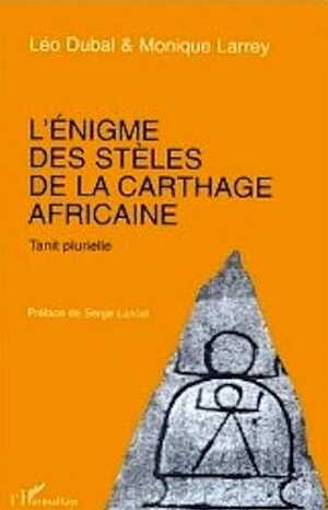 L'Énigme des stèles de la Carthage africaine. Tanit plurielle (préf. S. Lancel), 1995, 96 p., ill.