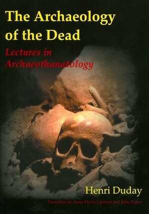 The Archaeology of the Dead. Lectures in Archaeothanatology, 2009, 230 p.