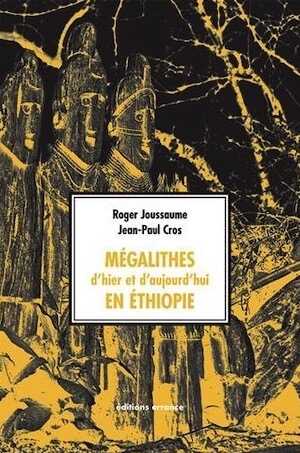 Mégalithes d'hier et d'aujourd'hui en Ethiopie, 2017, 270 p.