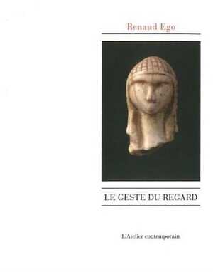 Le geste du regard, 2017, 104 p.