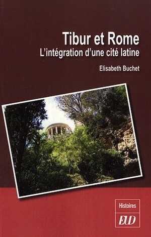 Tibur et Rome. L'intégration d'une cité latine, 2015, 282 p.