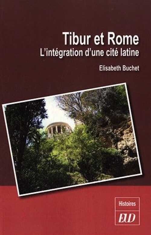 Tibur et Rome. L'intégration d'une cité latine, 2015, 282 p.