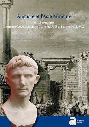 ÉPUISÉ - Auguste et l'Asie mineure, 2017. 564 p.