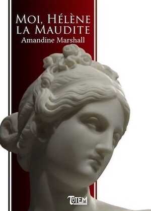 Moi, Hélène la maudite, 2017, 368 p. ROMAN
