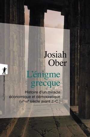 L'énigme grecque. Histoire d'un miracle économique et démocratique (VIe-IIIe siècle avant J.-C.), 2019, 450 p.