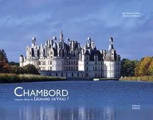 Chambord. L'œuvre ultime de Léonard de Vinci ?, 2016, 80 p., 70 ill.