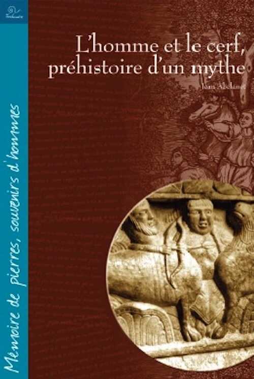 L'homme et le cerf, préhistoire d'un mythe, 2017, 170 p.
