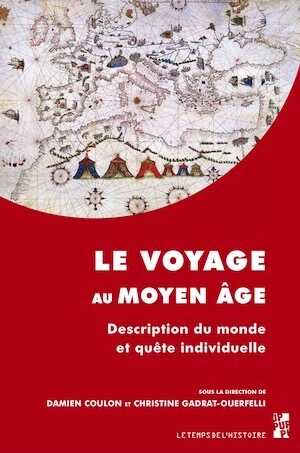 Le voyage au Moyen Age. Description du monde et quête individuelle, 2017, 210 p.
