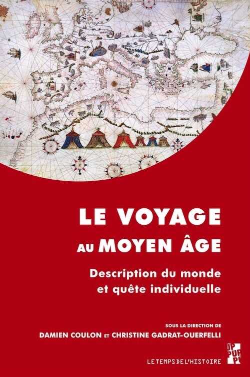 Le voyage au Moyen Age. Description du monde et quête individuelle, 2017, 210 p.