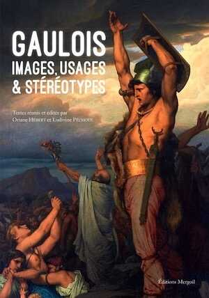 Gaulois. Images, usages & stéréotypes, (actes coll. Clermont-Ferrand, sept. 2014), 2017, 415 p., nbr. ill. coul.