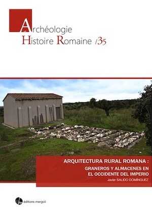 Arquitectura rural romana: graneros y almacenes en el Occidente del Imperio, 2017, 284 p.