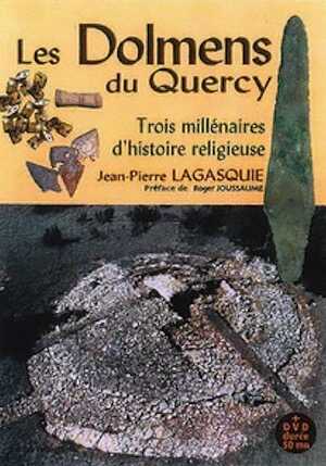Les Dolmens du Quercy. Trois millénaires d'histoire religieuse, 2017, 140 p. + 1 DVD