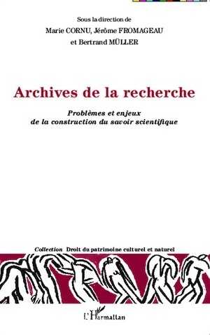 Archives de la recherche. Problèmes et enjeux de la construction du savoir scientifique, 2014, 208 p.