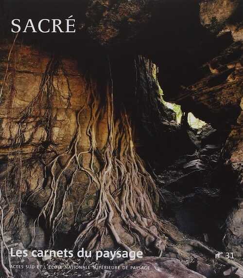 Les carnets du paysage n°31, 2017. Sacré